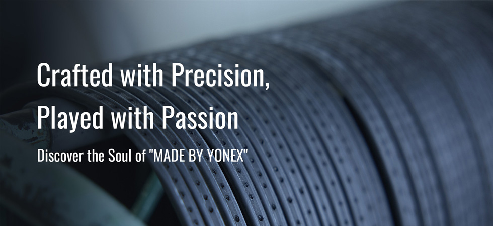Crafted with Precision, Played with Passion Discover the Soul of "MADE BY YONEX"